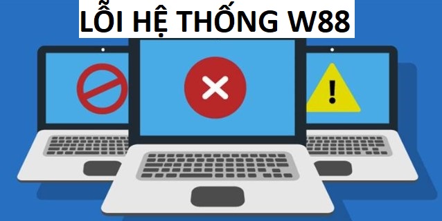 Phát sinh lỗi hệ thông W88